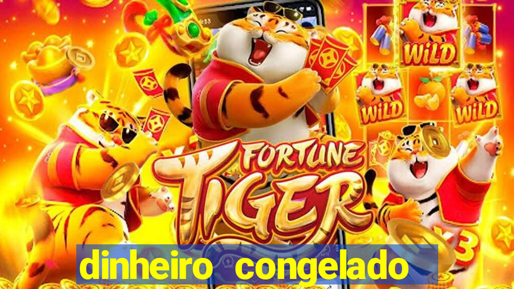 dinheiro congelado na plataforma de jogos